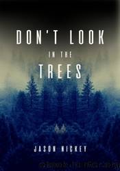 Don't Look In The Trees by Jason Nickey