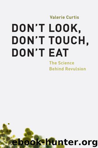 Don't Look, Don't Touch, Don't Eat: The Science Behind Revulsion by Valerie Curtis