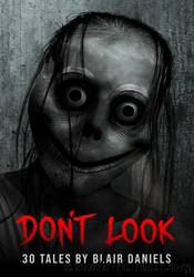 Don't Look: 30 Tales of Terror by Blair Daniels