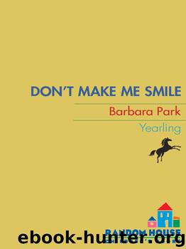 Don't Make Me Smile by Barbara Park
