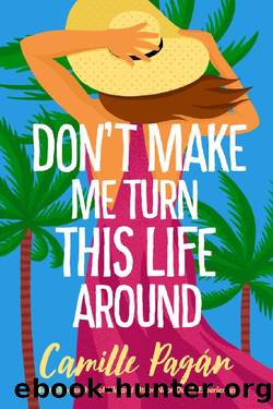 Don't Make Me Turn This Life Around by Camille Pagán