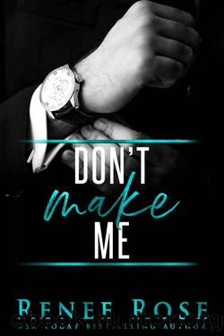 Don't Make Me: A Bad Boy Mafia Romance (Made Men Book 3) by Renee Rose & Rose