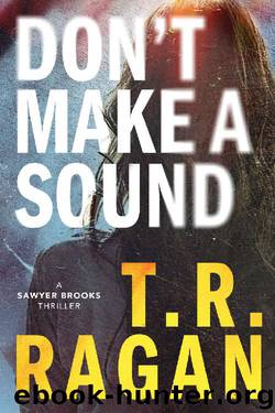 Don't Make a Sound: A Sawyer Brooks Thriller by T.R. Ragan
