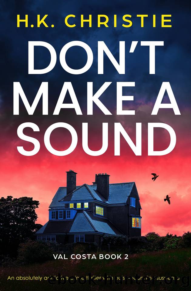 Don't Make a Sound: An absolutely addictive crime thriller with pulse-pounding suspense by H.K. Christie