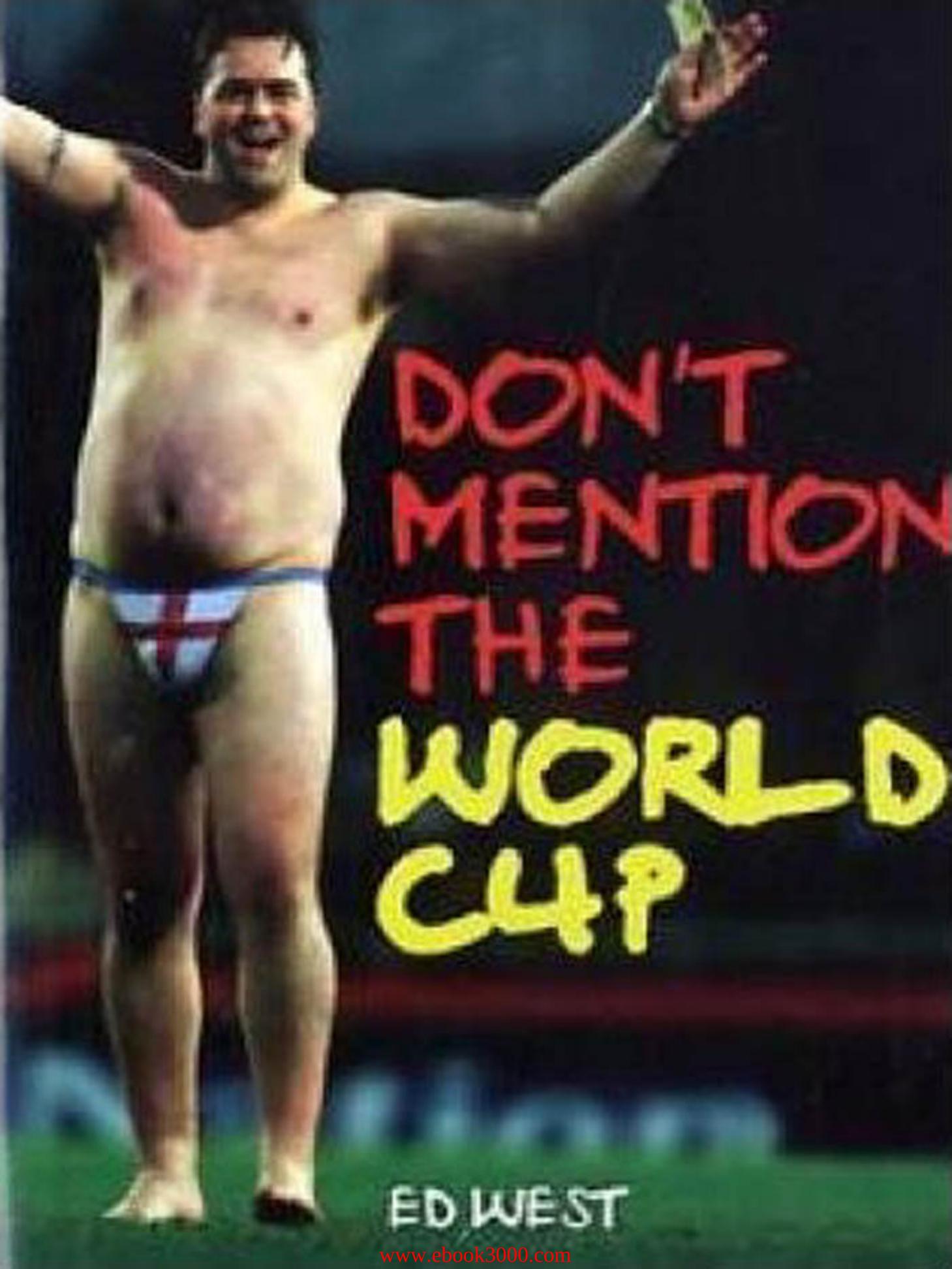 Don't Mention the World Cup: A History of England-Germany Rivalry from the War to the World Cup by Unknow