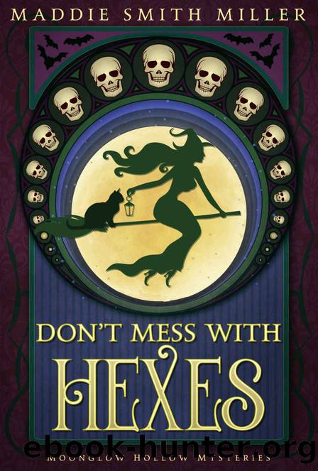 Don't Mess With Hexes (Moonglow Hollow Mysteries Book 1) by Maddie Smith Miller