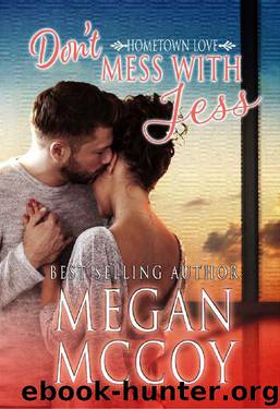 Don't Mess With Jess (Hometown Love Book 1) by Megan McCoy