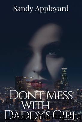 Don't Mess with Daddy's Girl by Sandy Appleyard