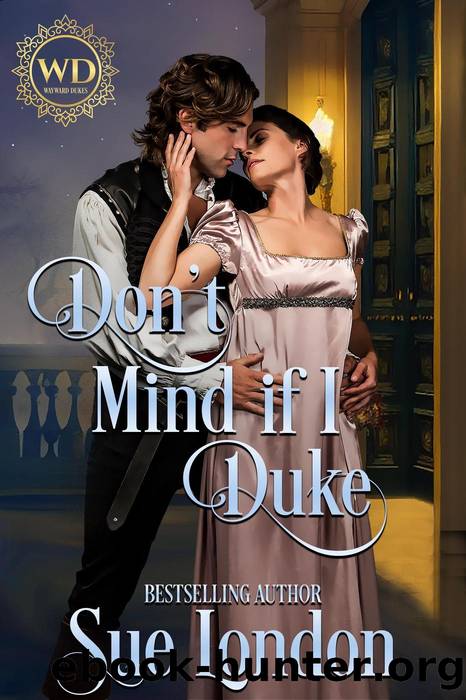 Don't Mind if I Duke (Wayward Dukes' Alliance, #4) by Sue London