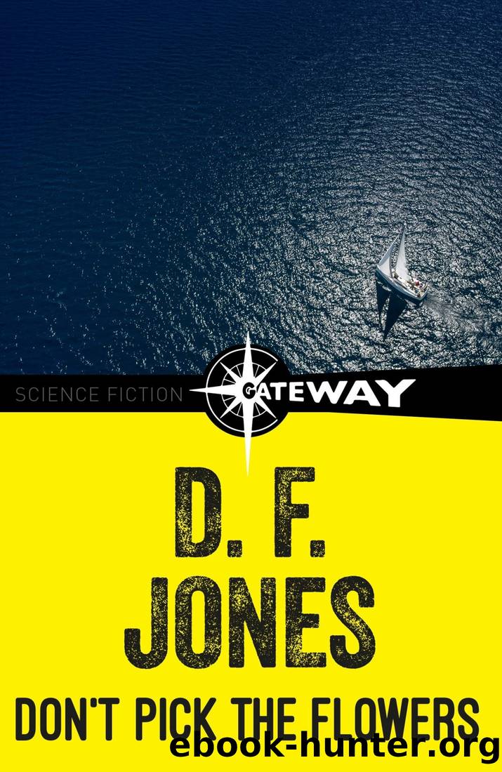 Don't Pick the Flowers by D. F. Jones