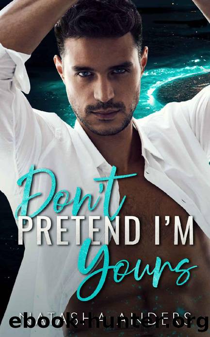 Don't Pretend I'm Yours by Natasha Anders