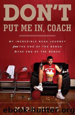Don't Put Me In, Coach: My Incredible NCAA Journey From the End of the Bench to the End of the Bench by Mark Titus