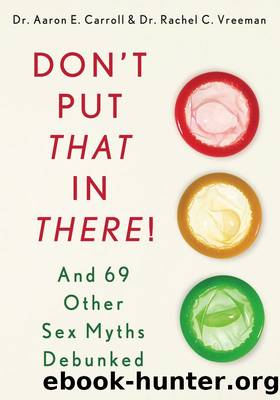 Don't Put That in There!: And 69 Other Sex Myths Debunked by Aaron E. Dr. Carroll & Rachel C. Dr. Vreeman