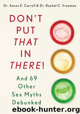 Don't Put That in There!: And 69 Other Sex Myths Debunked by Dr. Carroll Aaron E. & Dr. Vreeman Rachel C