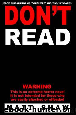 Don't Read_A Novel of Extreme Horror, Sex and Gore by Matt Shaw