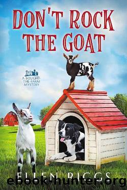 Don't Rock the Goat (Bought-the Farm Cozy Mystery Book 8) (Bought-the-Farm Mystery) by Ellen Riggs