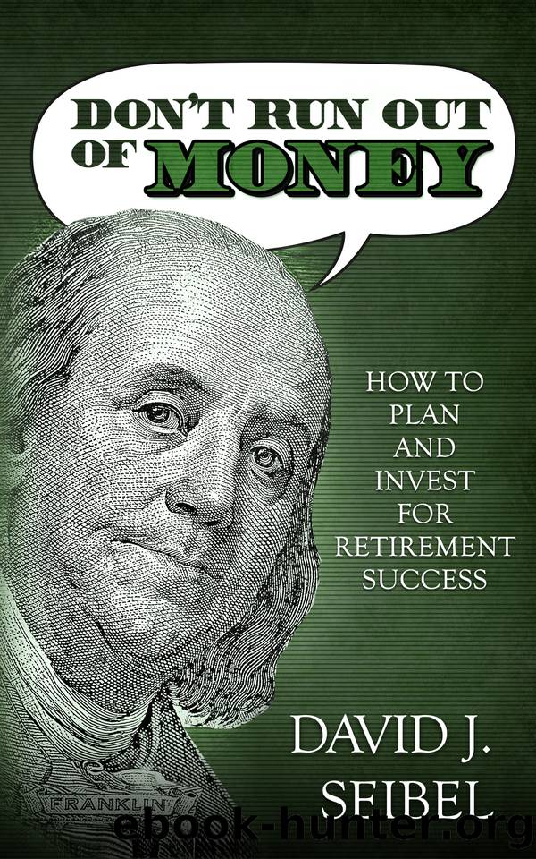 Don't Run Out of Money: How to Plan and Invest for Retirement Success by Seibel David