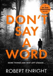 Don't Say A Word by Robert Enright