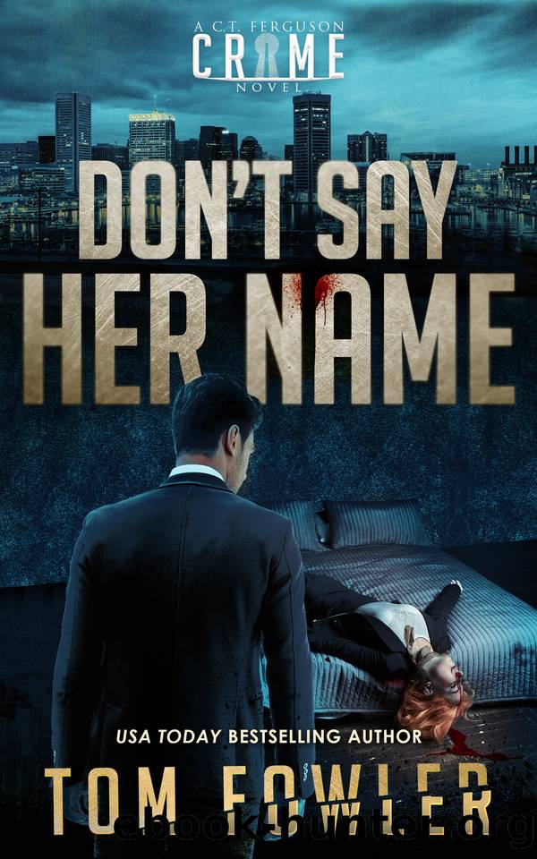 Don't Say Her Name: A C.T. Ferguson Crime Novel by Fowler Tom