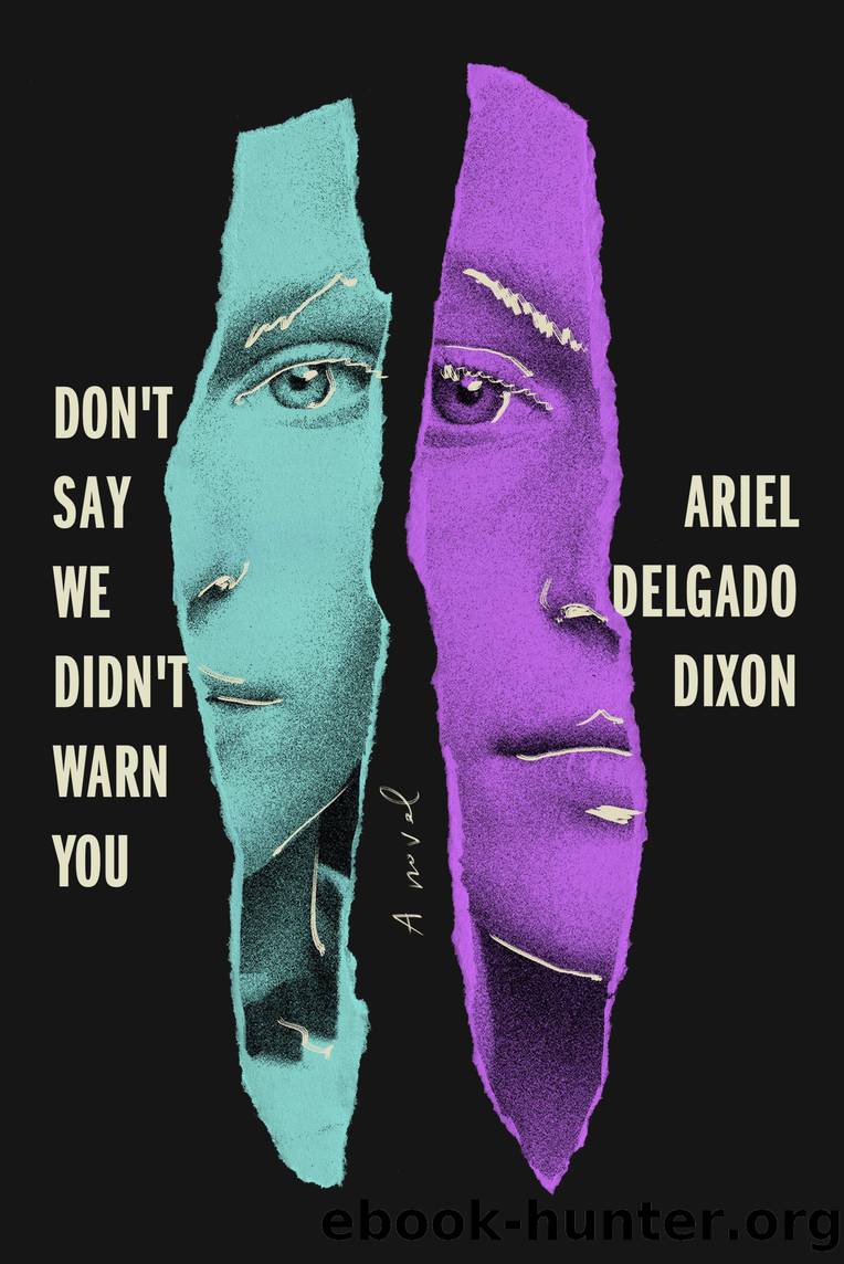 Don't Say We Didn't Warn You by Ariel Delgado Dixon
