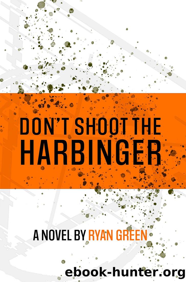 Don't Shoot The Harbinger by Ryan Green