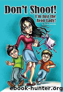 Don't Shoot! I'm Just the Avon Lady! by Birdie Jaworski