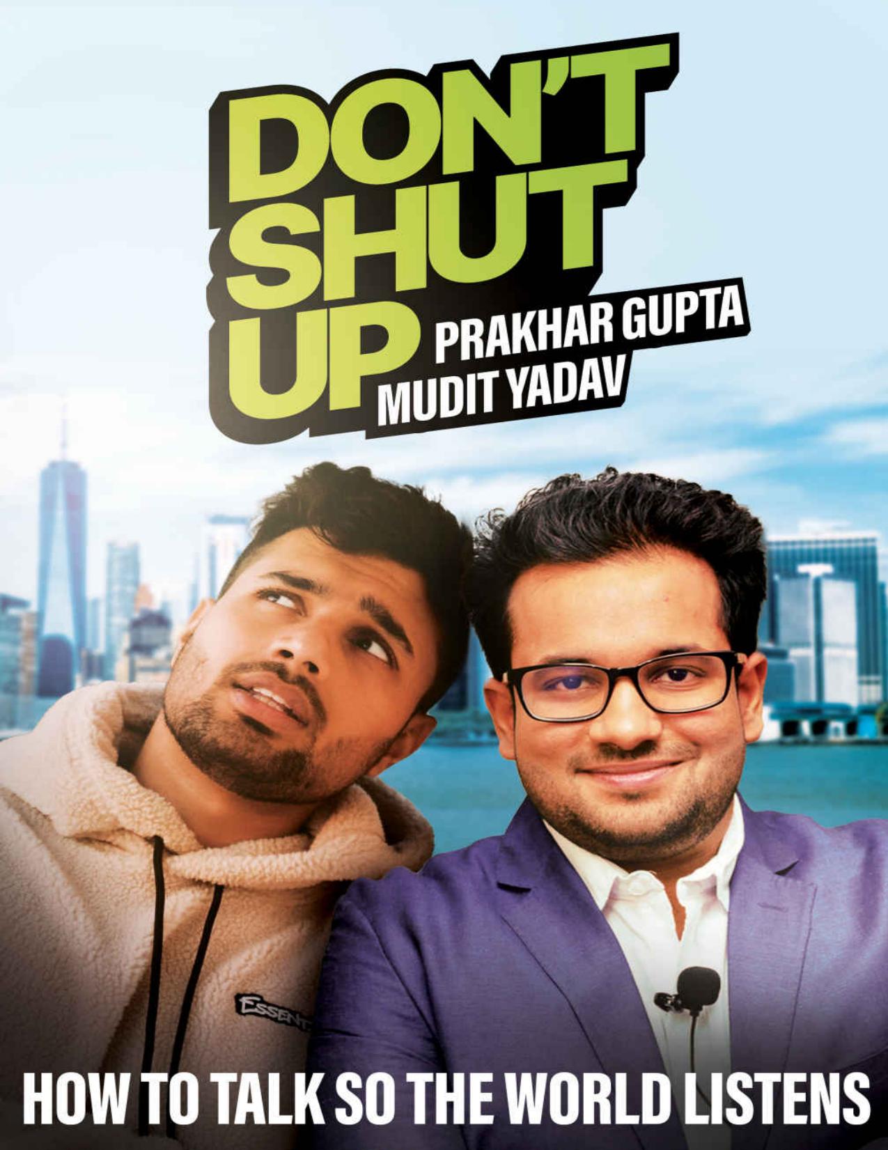 Don't Shut Up : How To Talk So The World Listens by Gupta Prakhar & Yadav Mudit