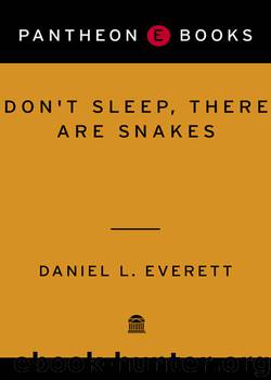 Don't Sleep, There Are Snakes by Daniel L. Everett