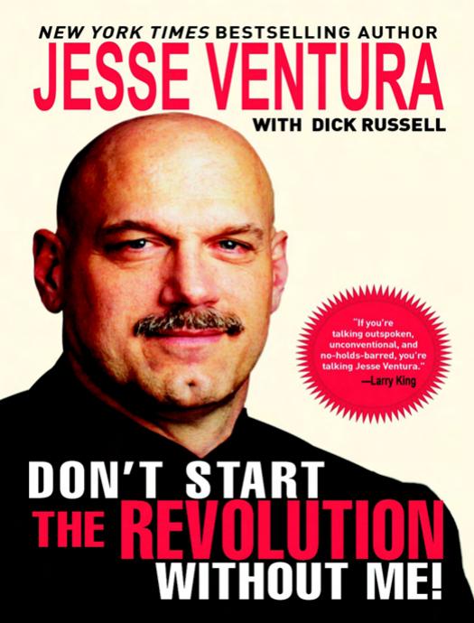 Don't Start The Revolution Without Me! by Jesse Ventura
