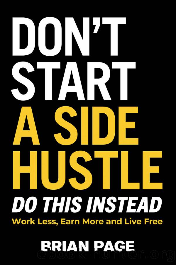 Don't Start a Side Hustle! by Brian Page