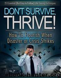 Don't Survive, Thrive! How to Flourish When Disaster or Crisis Strikes. by Donald Langley