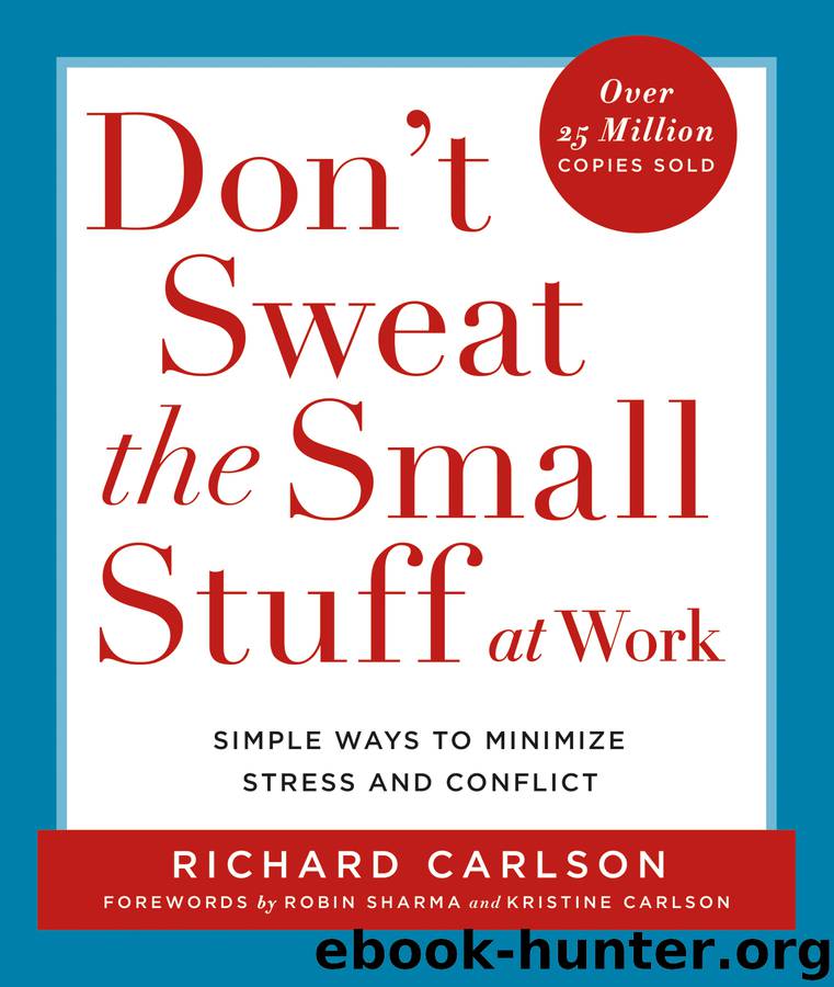 Don't Sweat the Small Stuff at Work by Richard Carlson