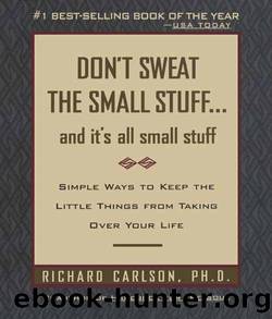 Don't Sweat the Small Stuff...and It's All Small Stuff by Richard Carlson