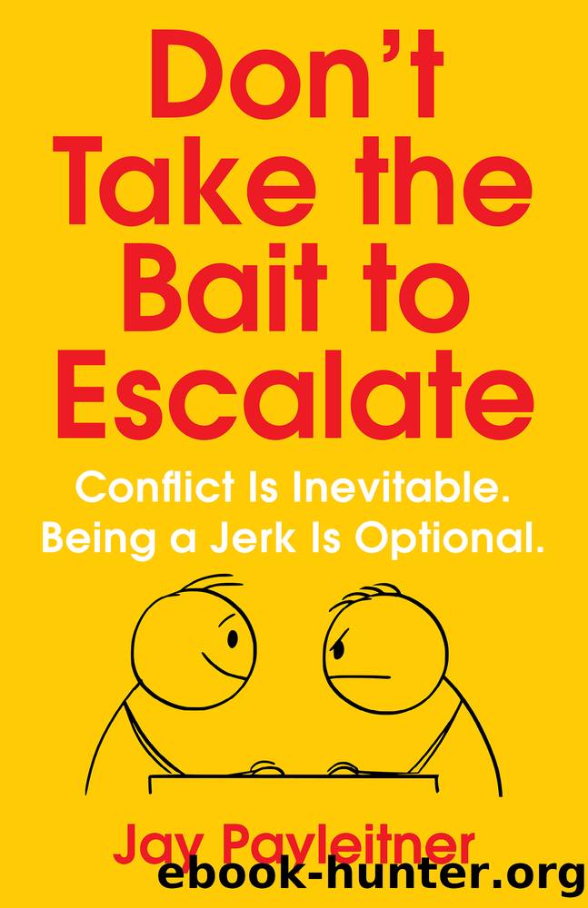 Don't Take the Bait to Escalate : Conflict Is Inevitable. Being a Jerk Is Optional (9781684512881) by Payleitner Jay