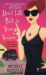 Don't Talk Back to Your Vampire (BH 2) by Bardsley Michele