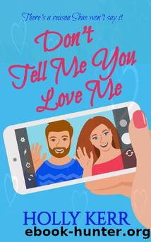 Don't Tell Me You Love Me: A heartwarming second chance, first love sweet romance (Don't Sweet Romance Book 1) by Holly Kerr