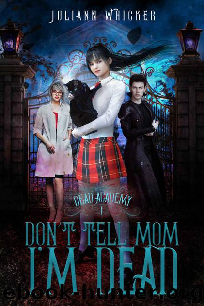 Don't Tell Mom I'm Dead: Dead Academy 1 by Juliann Whicker