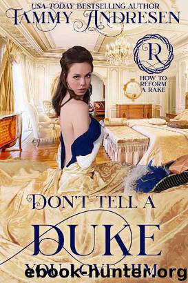 Don't Tell a Duke You Love Him (How to Reform a Rake Book 1) by Tammy Andresen