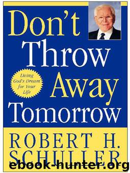 Don't Throw Away Tomorrow by Robert H. Schuller