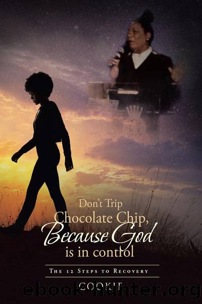 Don't Trip Chocolate Chip- Because God is in control by Cookie