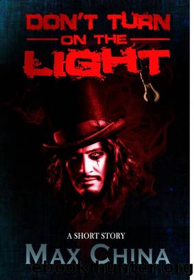 Don't Turn On The Light: A Short Story by Max China