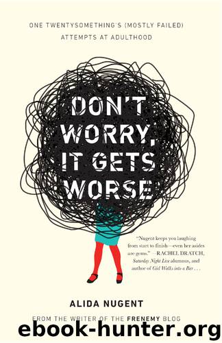 Don't Worry, It Gets Worse by Alida Nugent