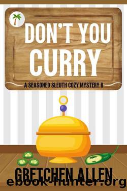 Don't You Curry (A Seasoned Sleuth Cozy Mystery Book 8) by Gretchen Allen