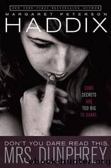 Don't You Dare Read This, Mrs. Dunphrey by Haddix Margaret Peterson