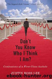 Don't You Know Who I Think I Am?: Confessions of a First-Class Asshole by Justin Ross Lee