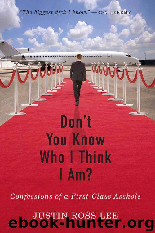 Don't You Know Who I Think I Am?: Confessions of a First-Class Asshole by Lee Justin Ross & Lee Justin Ross
