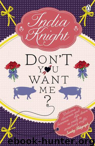 Don't You Want Me (India Knight) by India Knight