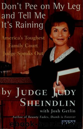 Don't pee on my leg and tell me it's raining by Judy Sheindlin