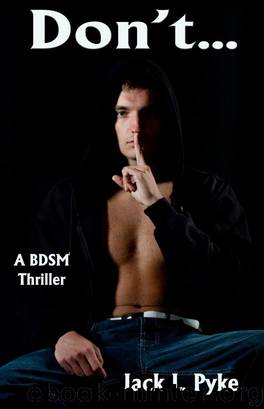 Don't... (A MM BDSM Thriller) by Jack L. Pyke