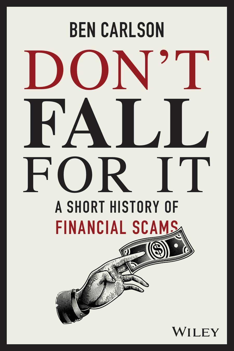 Donât Fall for It: A Short History of Financial Scams by Ben Carlson